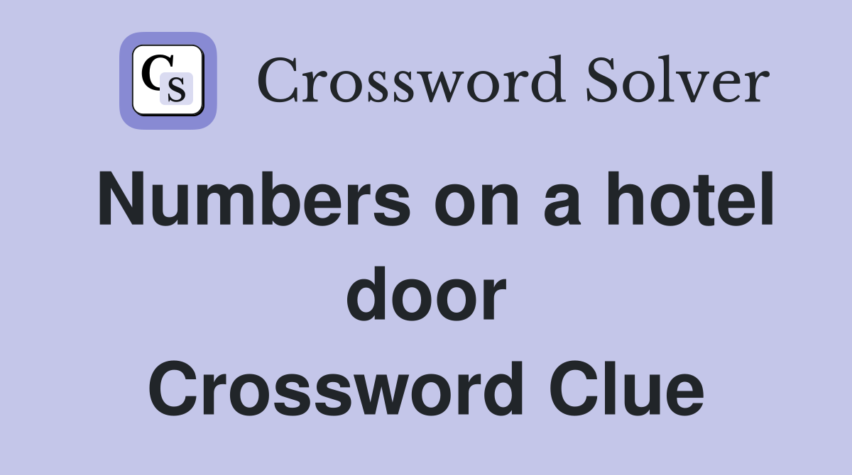 Numbers on a hotel door Crossword Clue