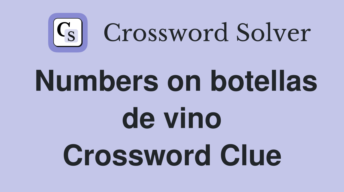 Numbers on botellas de vino Crossword Clue
