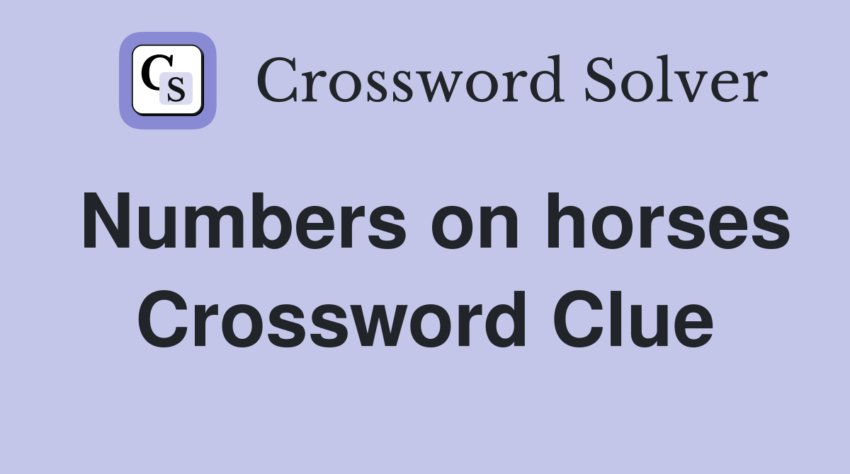 Numbers on horses Crossword Clue
