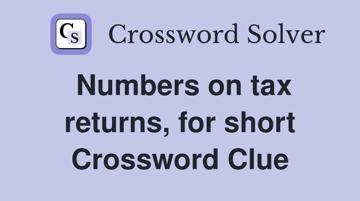 Numbers on tax returns, for short Crossword Clue