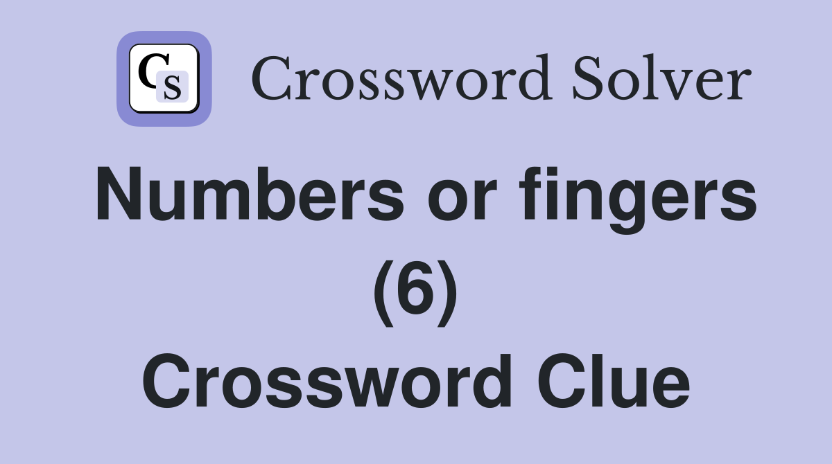 Numbers or fingers (6) Crossword Clue