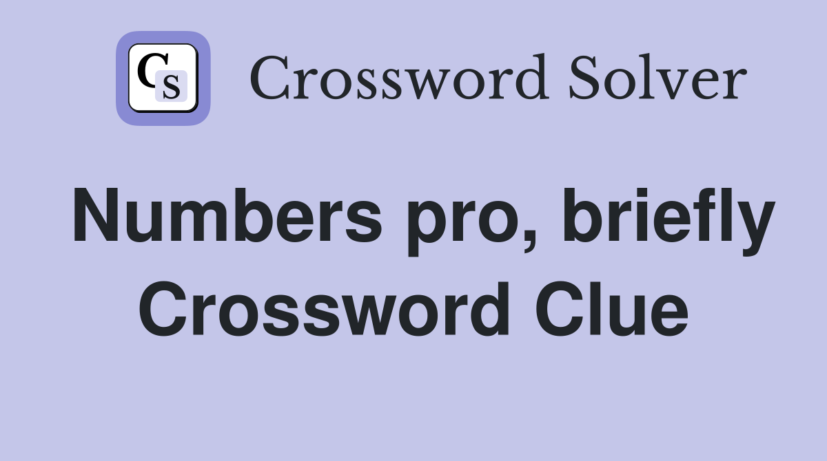Numbers pro, briefly Crossword Clue