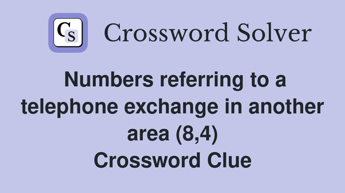 Numbers referring to a telephone exchange in another area (8,4) Crossword Clue