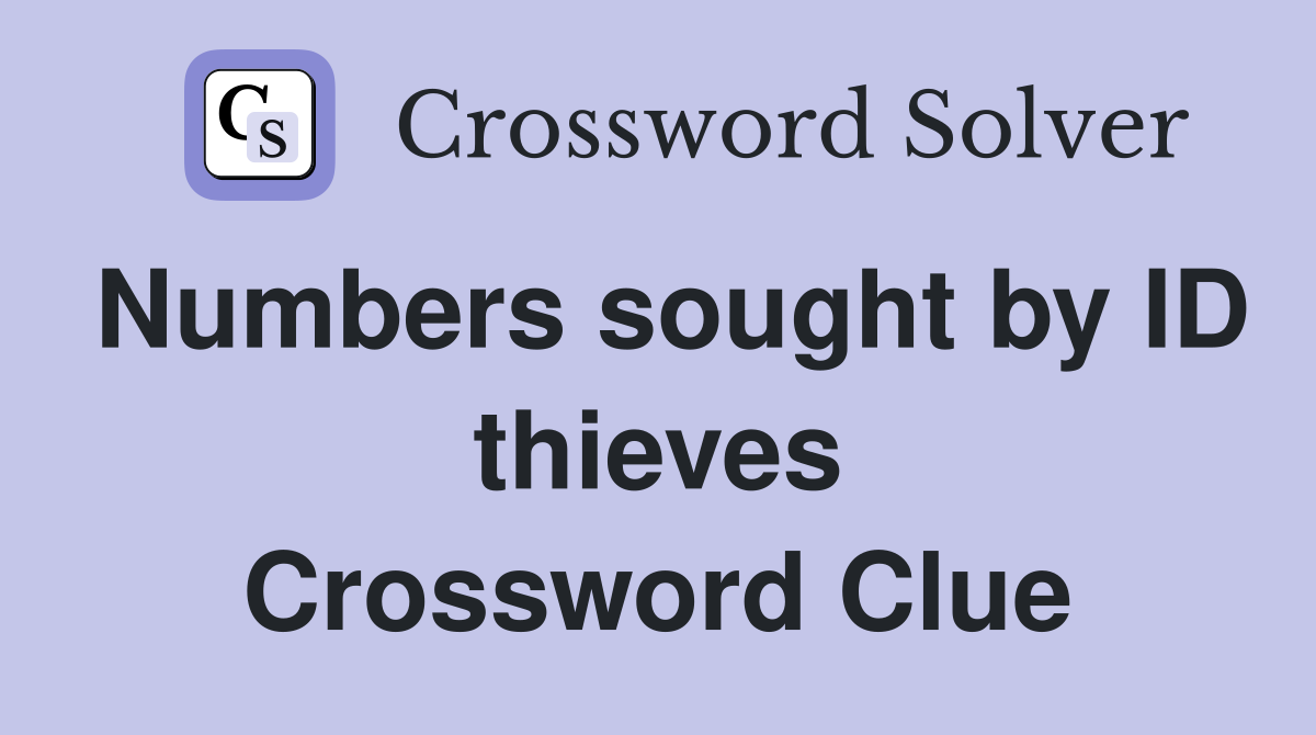 Numbers sought by ID thieves Crossword Clue