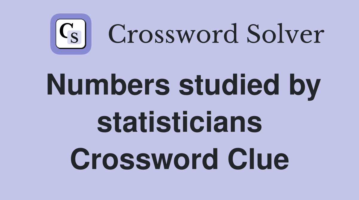 Numbers studied by statisticians Crossword Clue