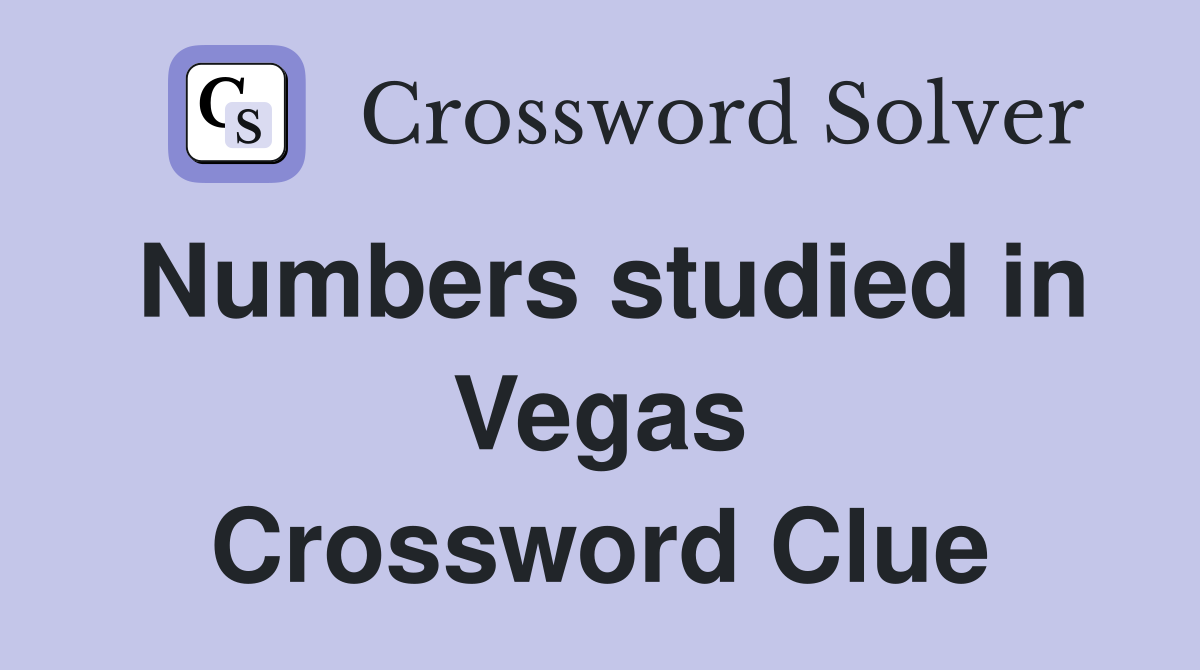Numbers studied in Vegas Crossword Clue