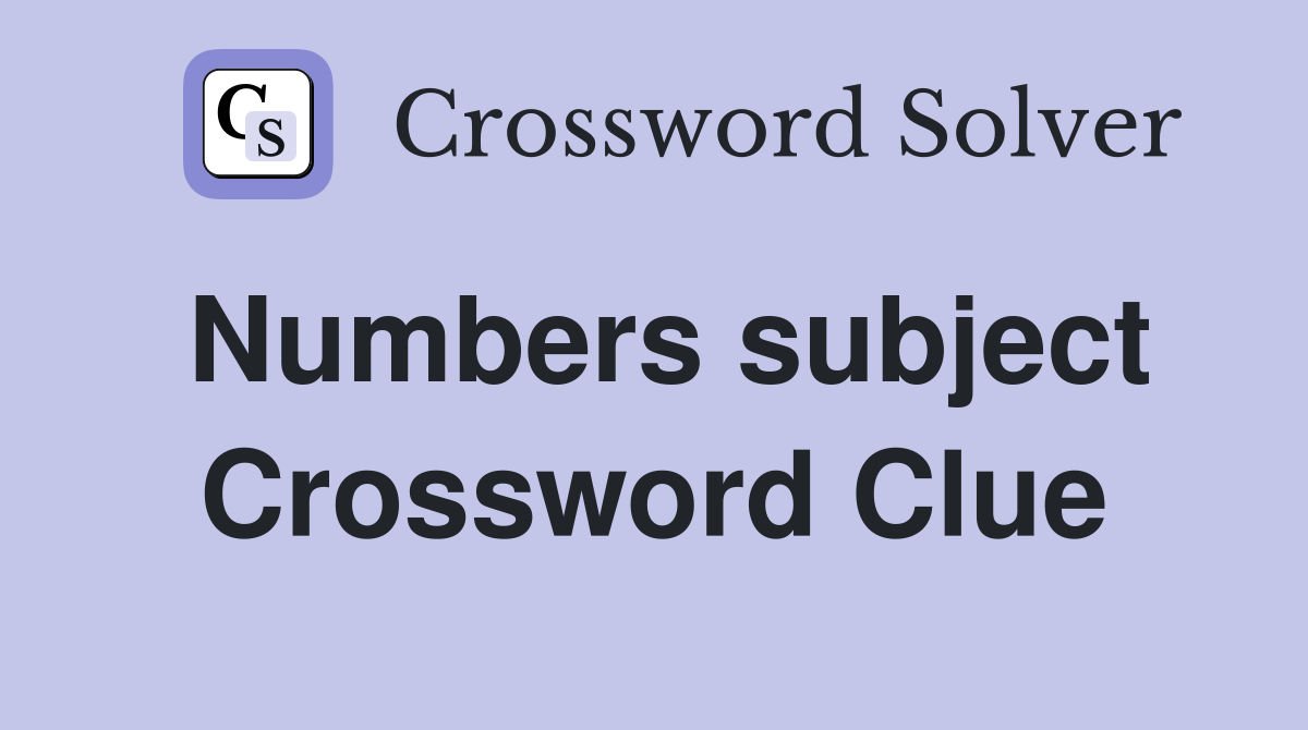 Numbers subject Crossword Clue