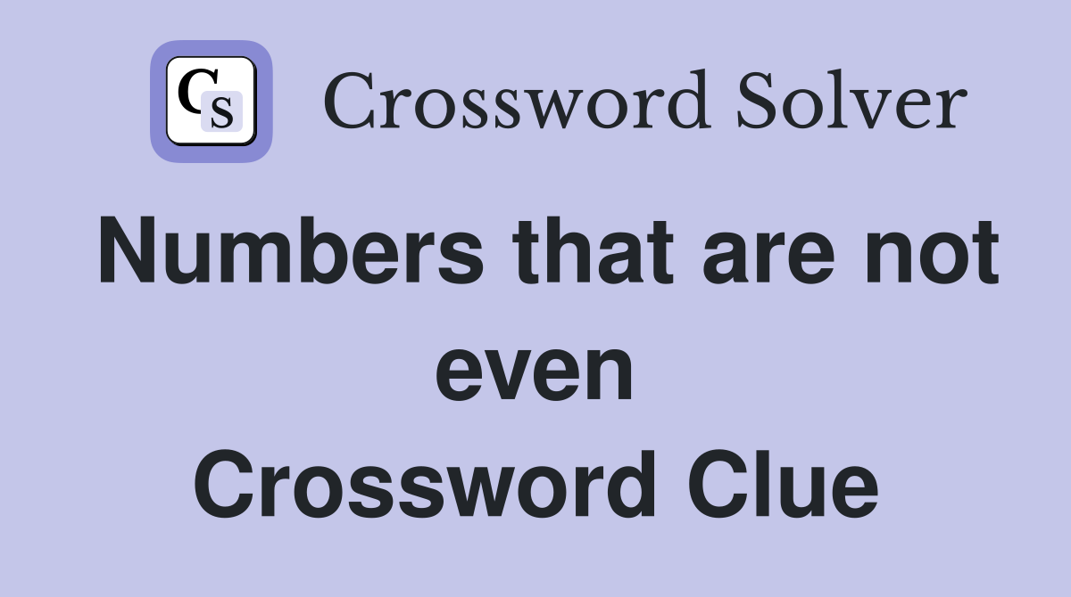 Numbers that are not even Crossword Clue