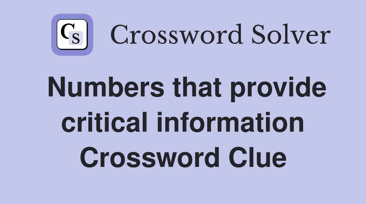 Numbers that provide critical information Crossword Clue