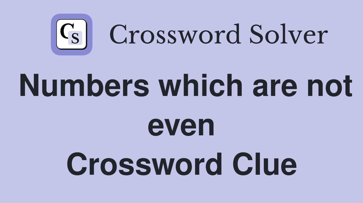 Numbers which are not even Crossword Clue