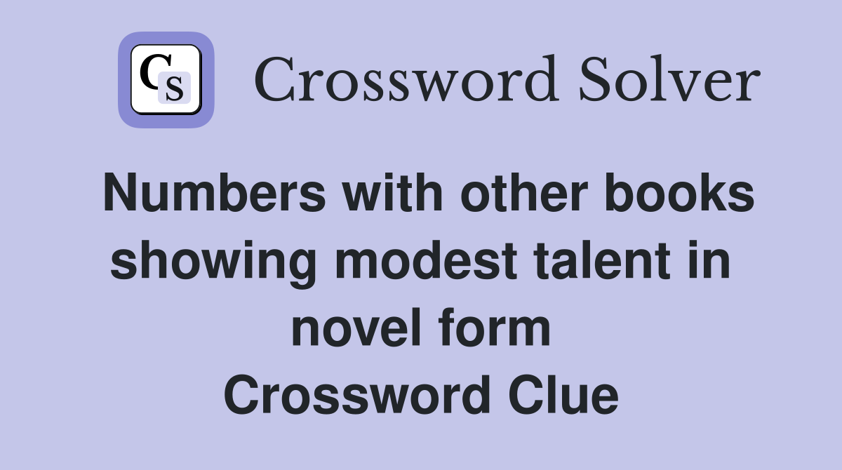 Numbers with other books showing modest talent in novel form Crossword Clue