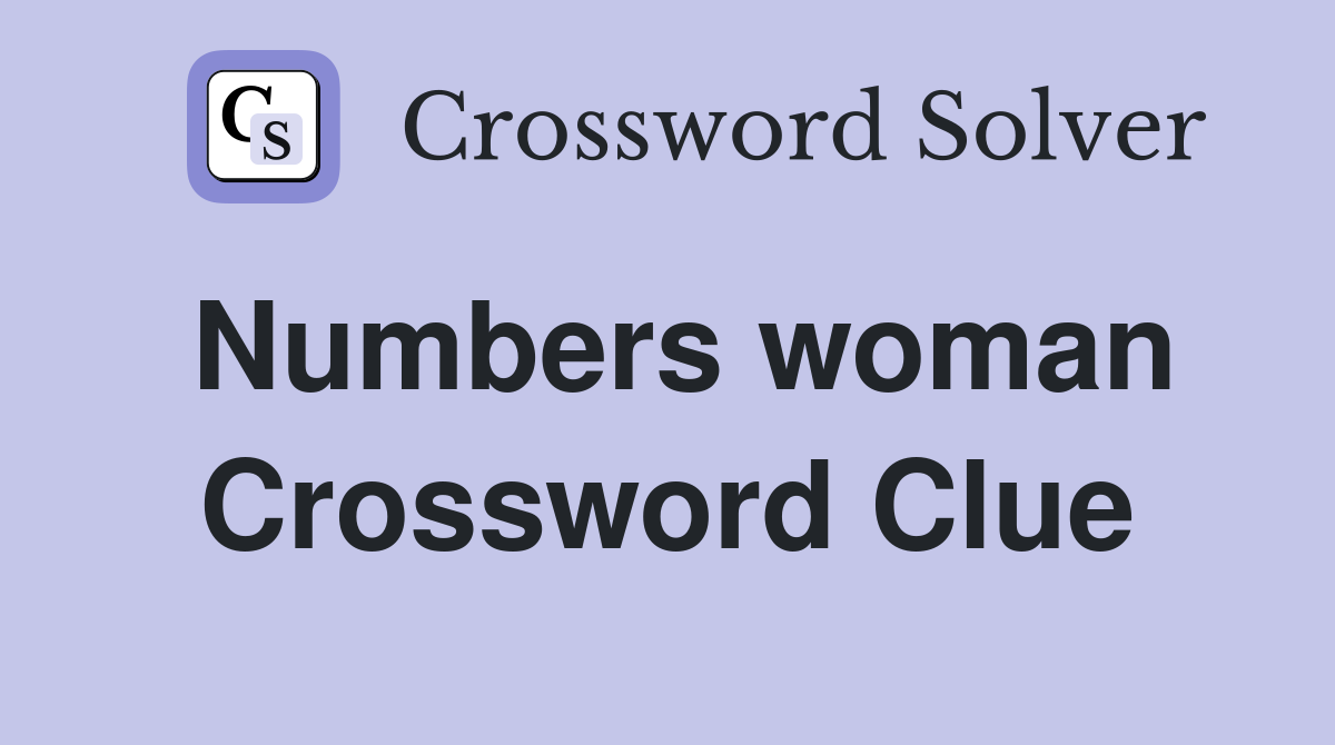 Numbers woman Crossword Clue