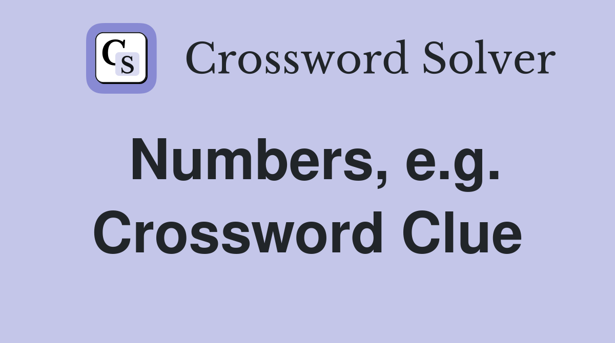 Numbers, e.g. Crossword Clue