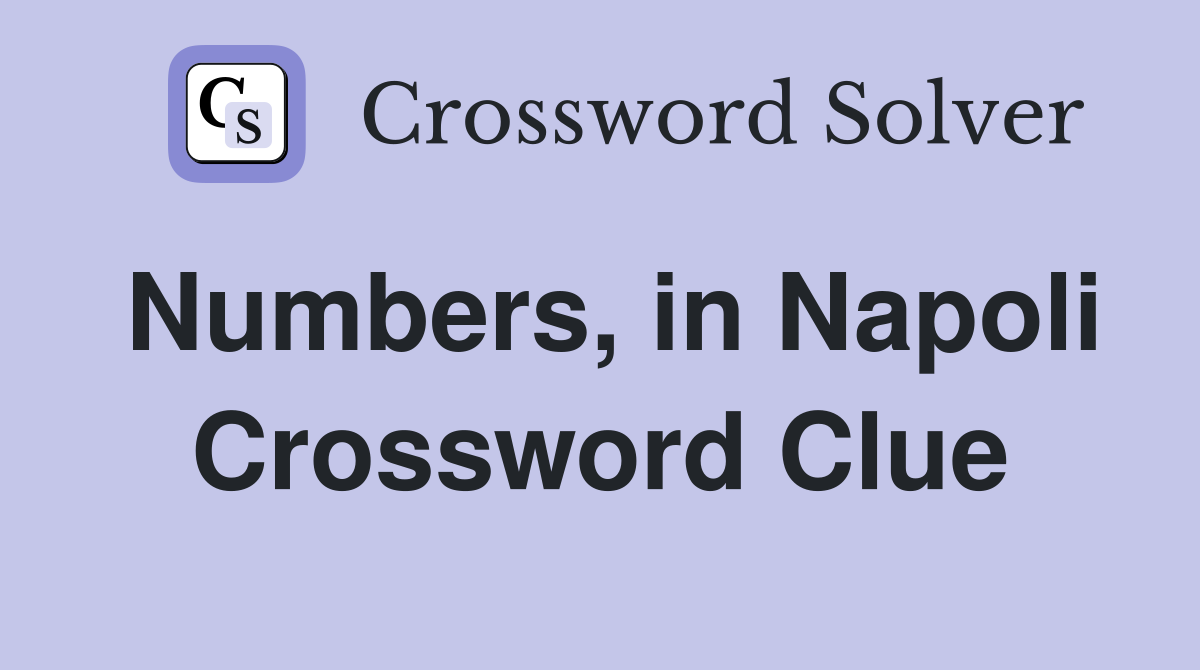 Numbers, in Napoli Crossword Clue