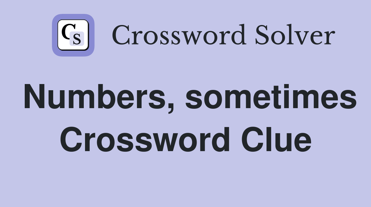 Numbers, sometimes Crossword Clue