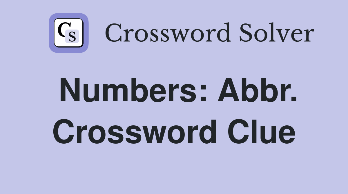 Numbers: Abbr. Crossword Clue
