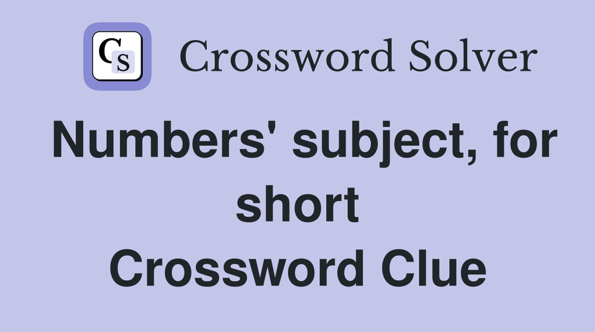 Numbers' subject, for short Crossword Clue