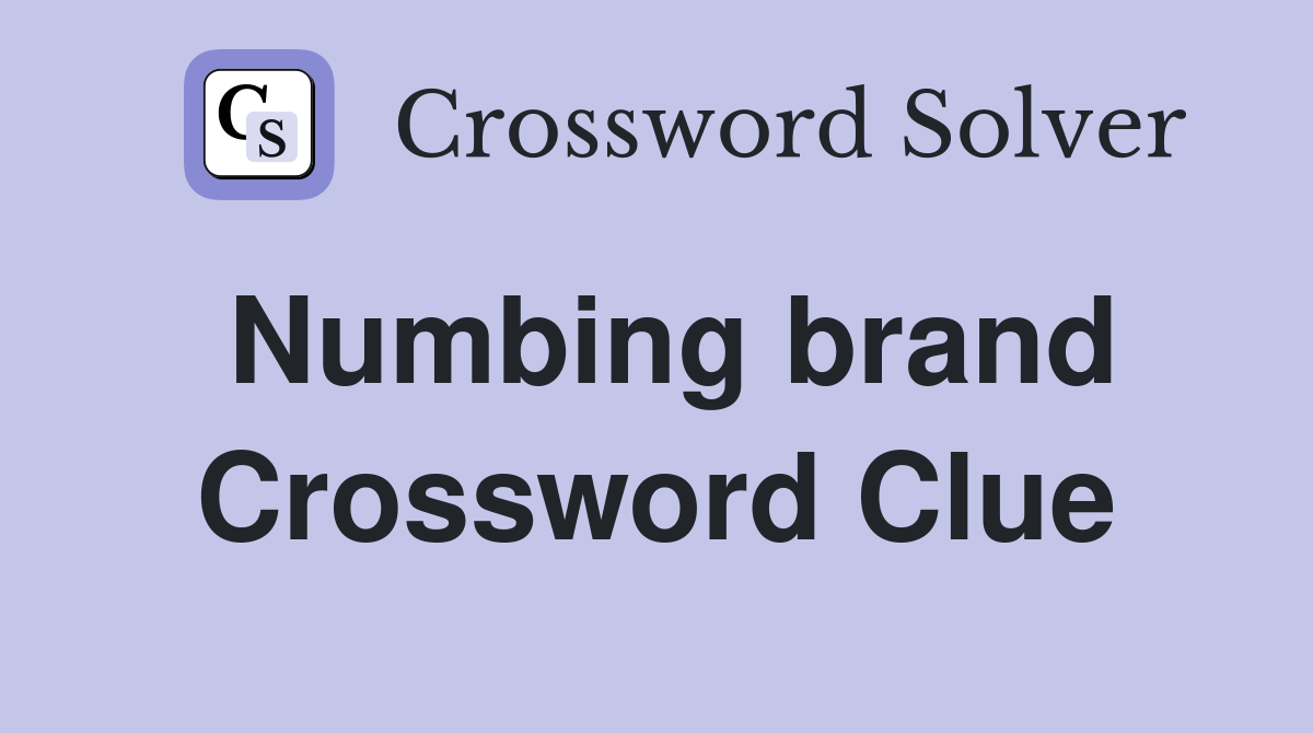 Numbing brand Crossword Clue