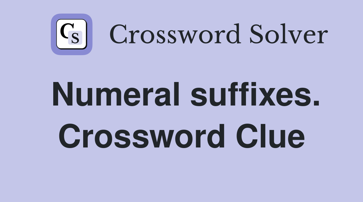 Numeral suffixes. Crossword Clue
