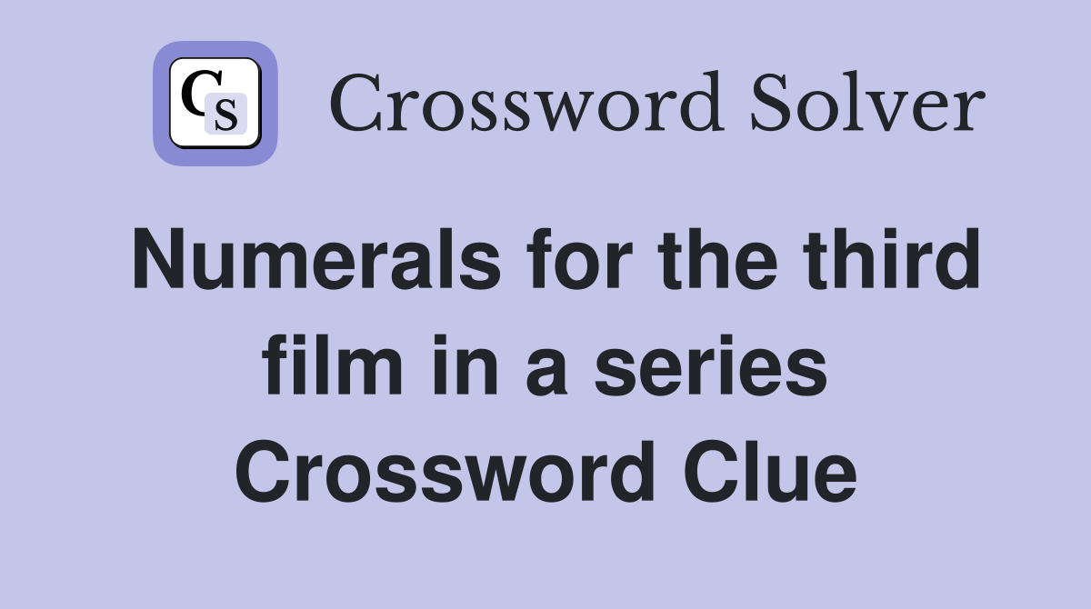 Numerals for the third film in a series Crossword Clue
