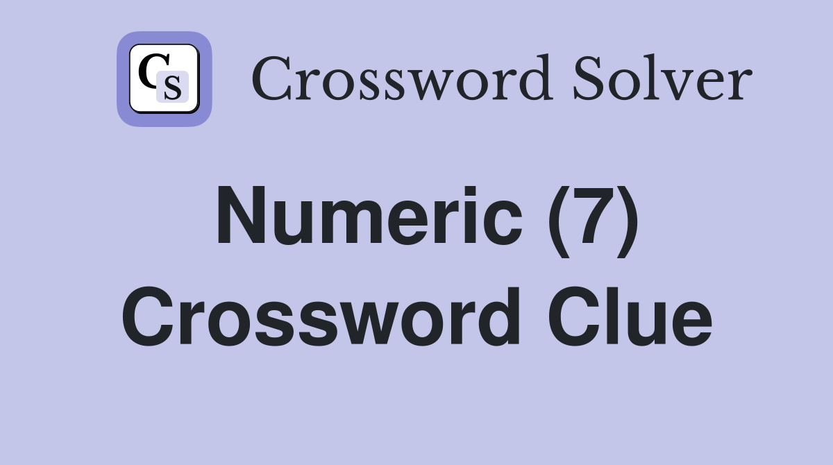 Numeric (7) Crossword Clue