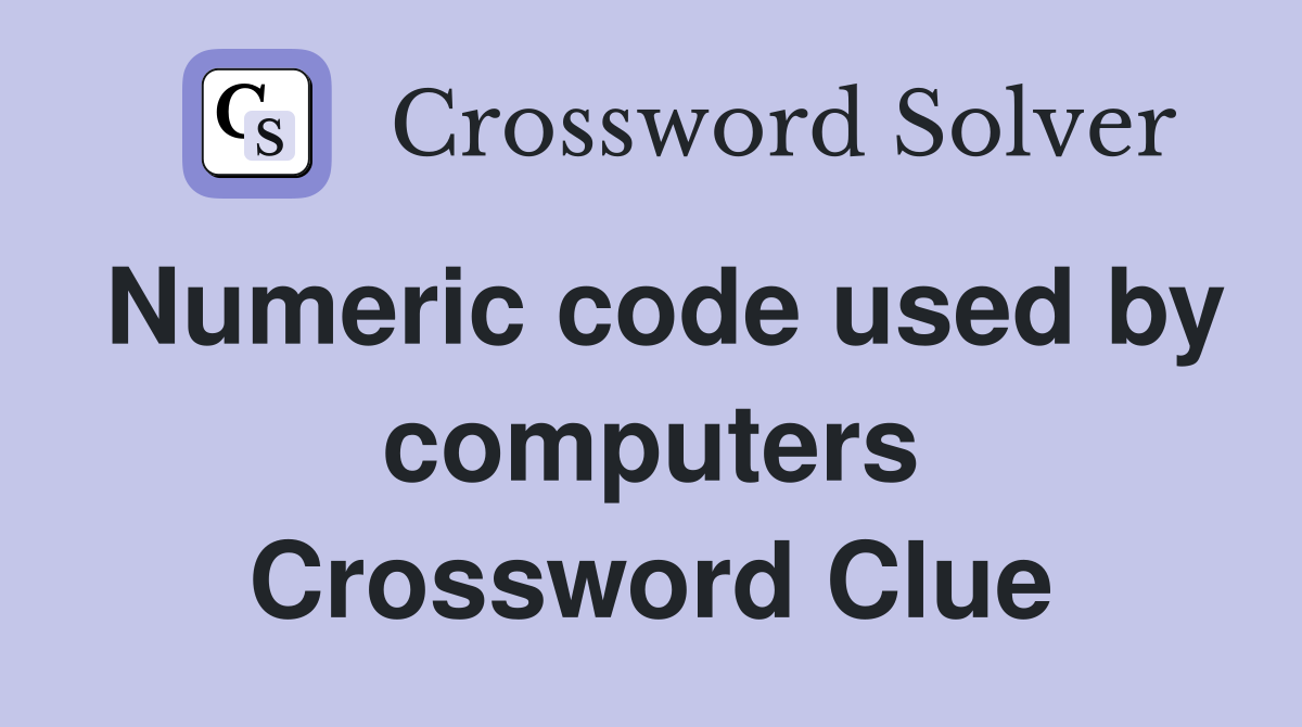 Numeric code used by computers Crossword Clue