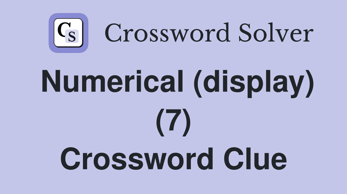 Numerical (display) (7) Crossword Clue