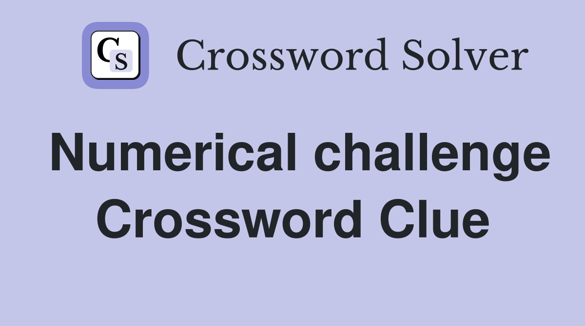 Numerical challenge Crossword Clue