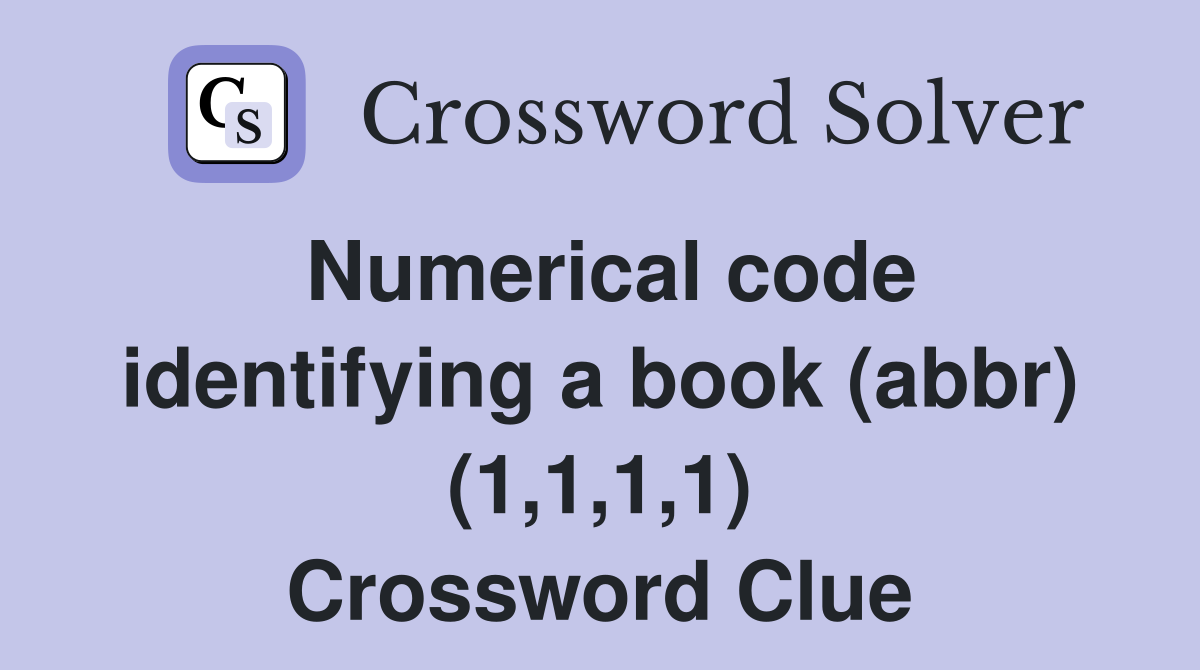 Numerical code identifying a book (abbr) (1,1,1,1) Crossword Clue