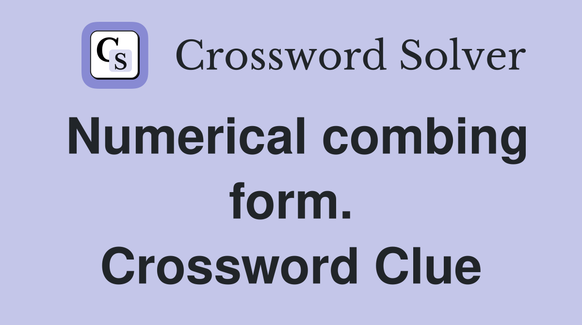 Numerical combing form. Crossword Clue