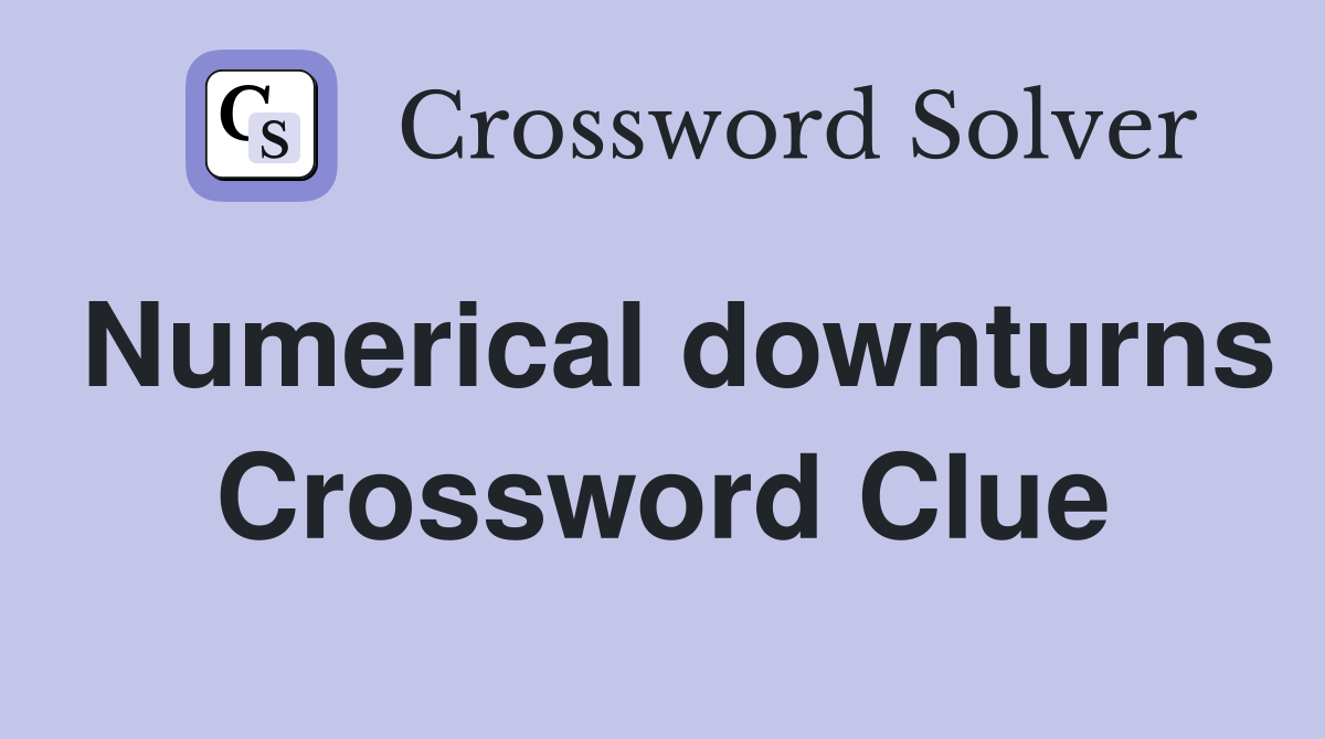 Numerical downturns Crossword Clue