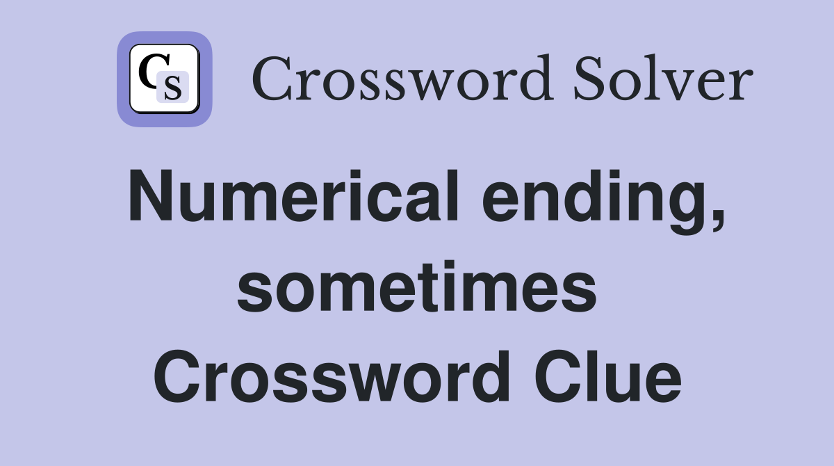 Numerical ending, sometimes Crossword Clue