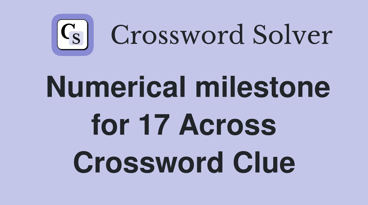 Numerical milestone for 17 Across Crossword Clue