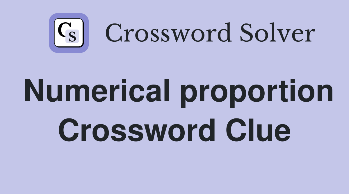Numerical proportion Crossword Clue