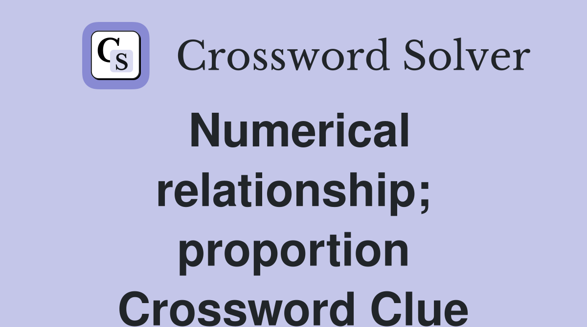 Numerical relationship; proportion Crossword Clue