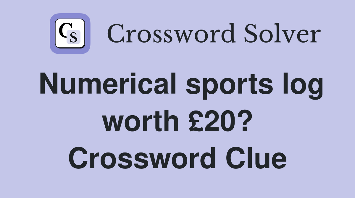 Numerical sports log worth £20? Crossword Clue