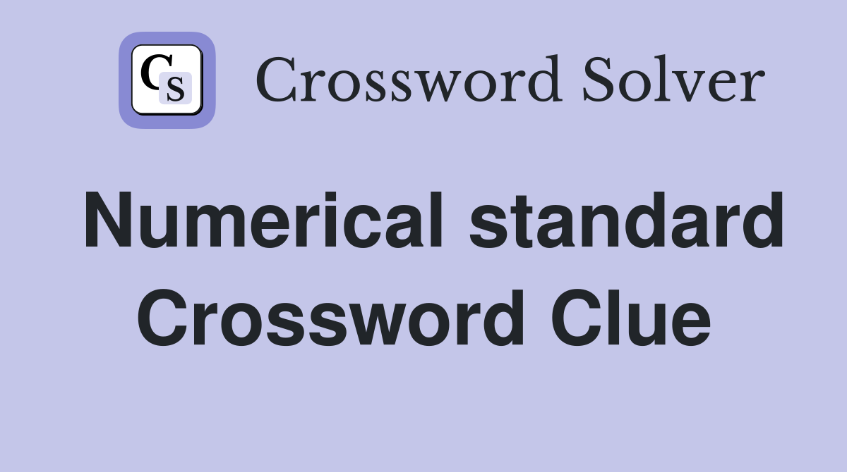 Numerical standard Crossword Clue