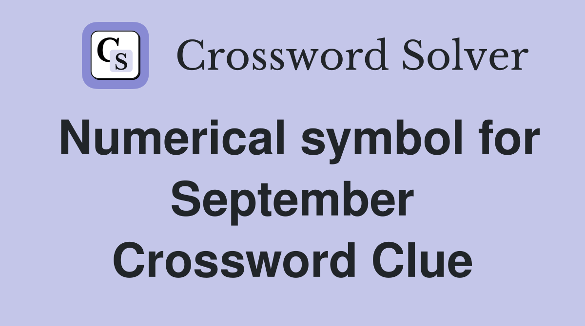 Numerical symbol for September Crossword Clue