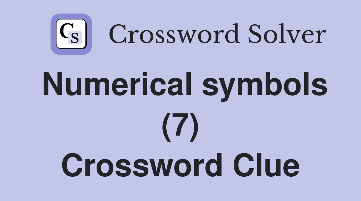 Numerical symbols (7) Crossword Clue