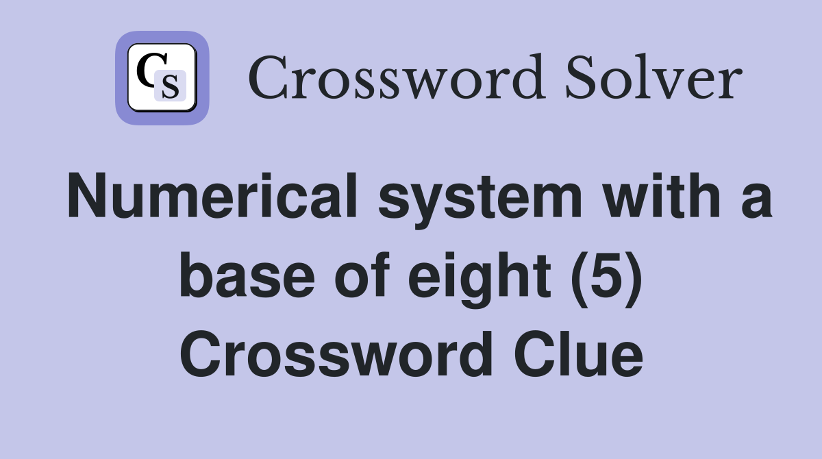 Numerical system with a base of eight (5) Crossword Clue