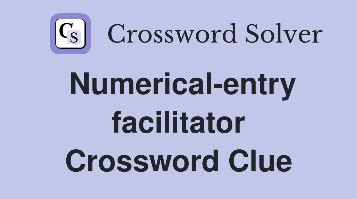 Numerical-entry facilitator Crossword Clue