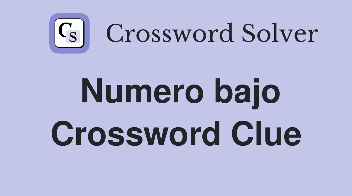 Numero bajo Crossword Clue