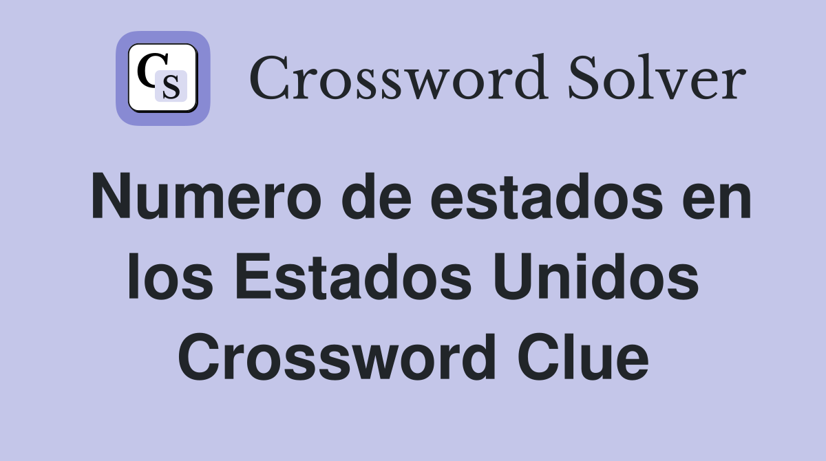 Numero de estados en los Estados Unidos Crossword Clue