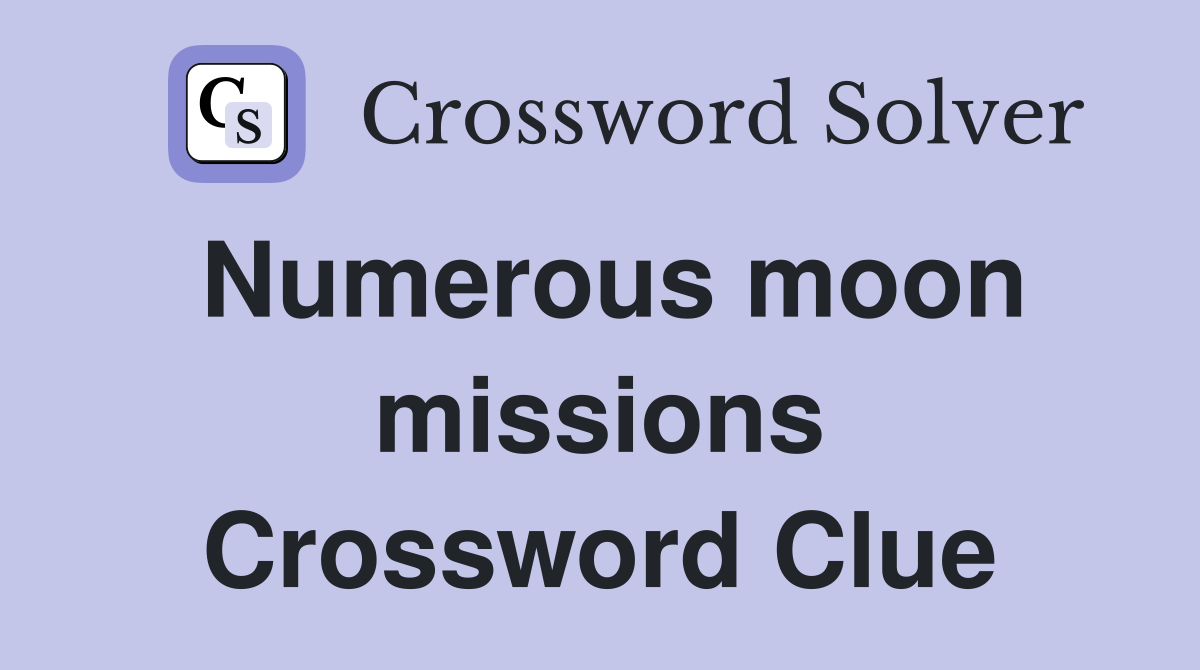 Numerous moon missions Crossword Clue