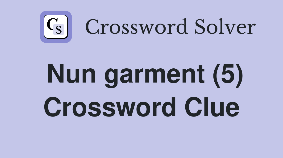 Nun garment (5) Crossword Clue