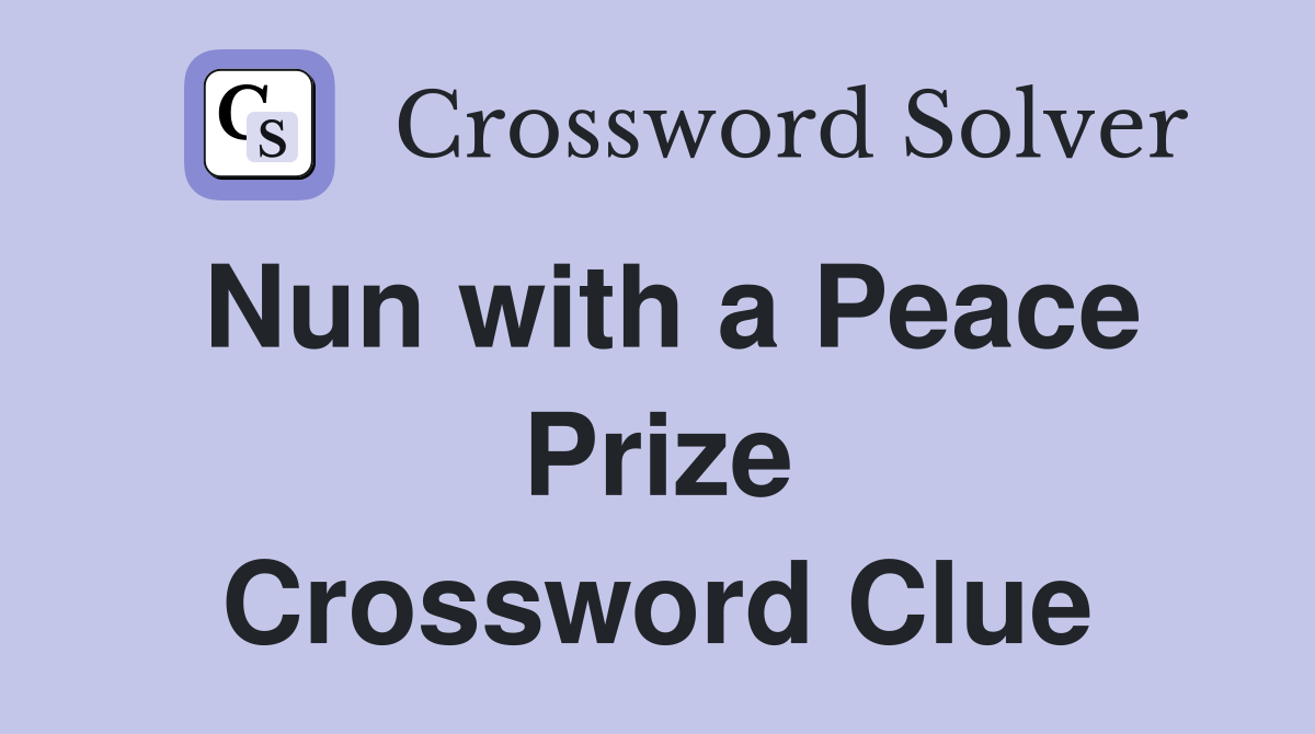 Nun with a Peace Prize Crossword Clue