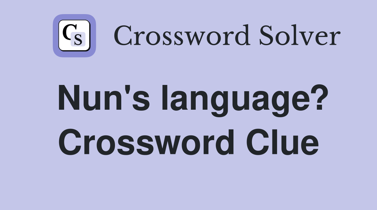 Nun's language? Crossword Clue