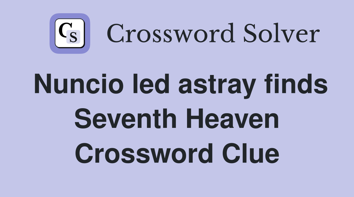 Nuncio led astray finds Seventh Heaven Crossword Clue