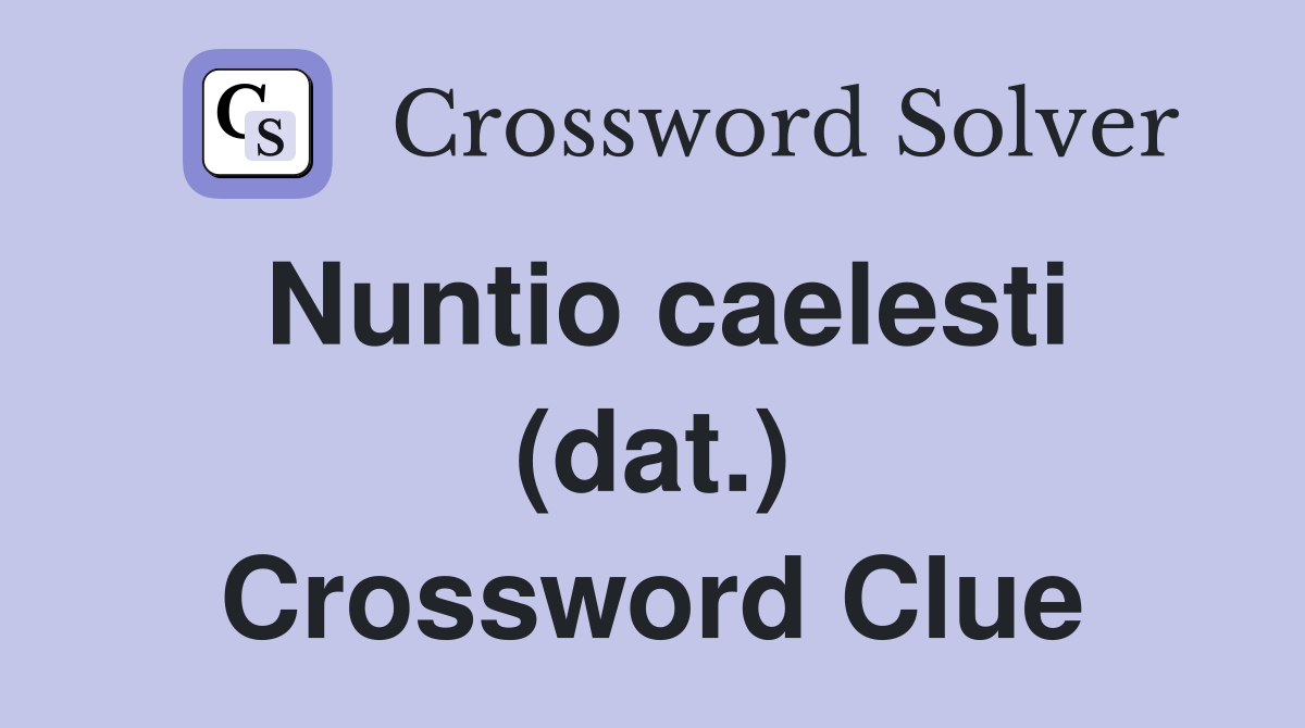 Nuntio caelesti (dat.) Crossword Clue
