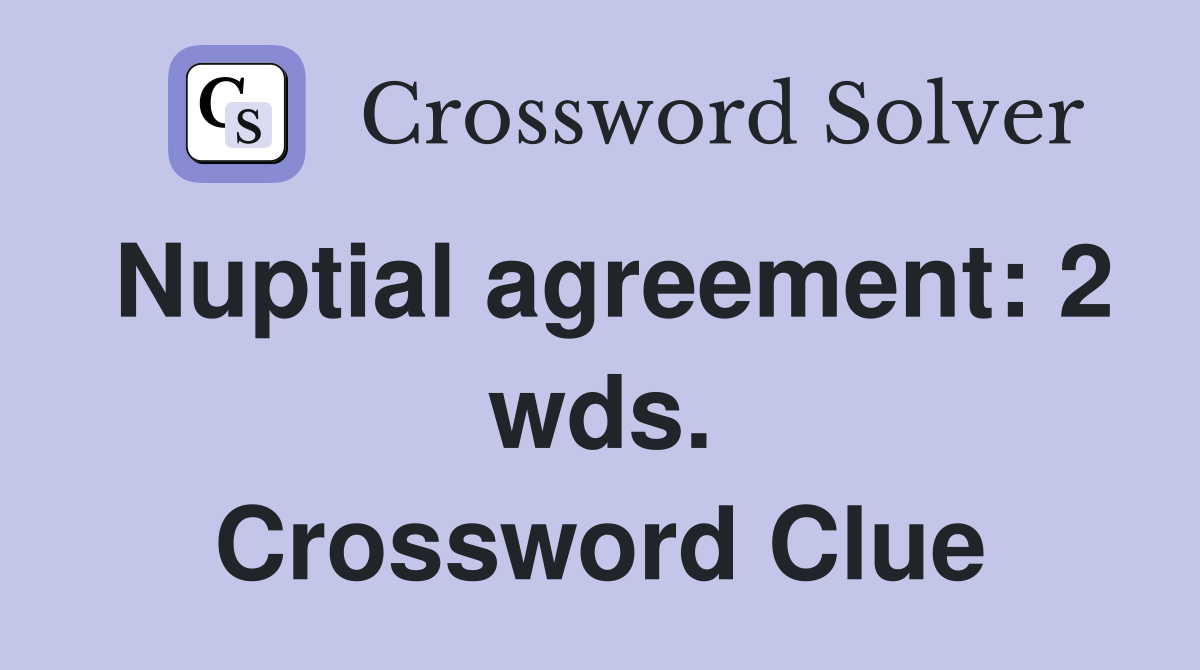 Nuptial agreement: 2 wds. Crossword Clue